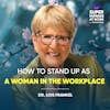 How to Stand Up as a Woman in the Workplace - Lois Frankel