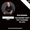 The Mindset Shift that Changed My Life | Mental Health Podcast