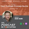 Ep8: Your Podcast Process Sucks - Pitfall #22