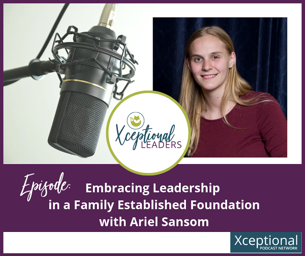Embracing Leadership in a Family Established Foundation with Ariel Sansom