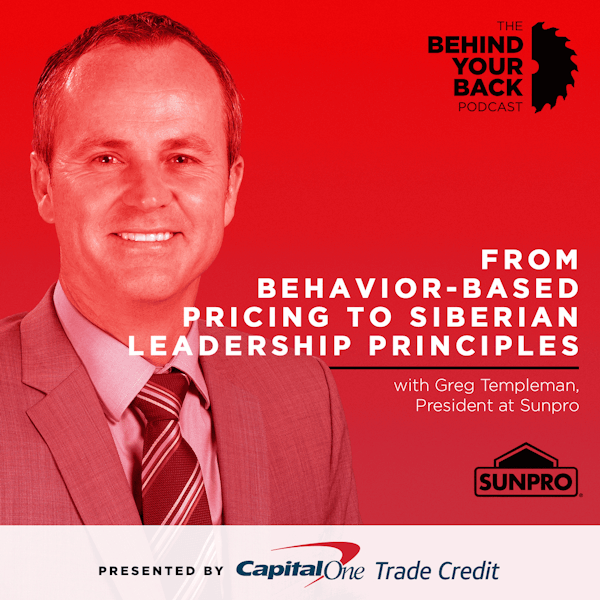 252 :: Greg Templeman, President at Sunpro :: From Behavior-Based Pricing to Siberian Leadership Principles