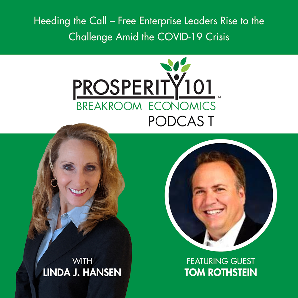 Heeding the Call - Free Enterprise Leaders Rise to the Challenge Amid the COVID-19 Crisis – with Tom Rothstein [Ep. 15]