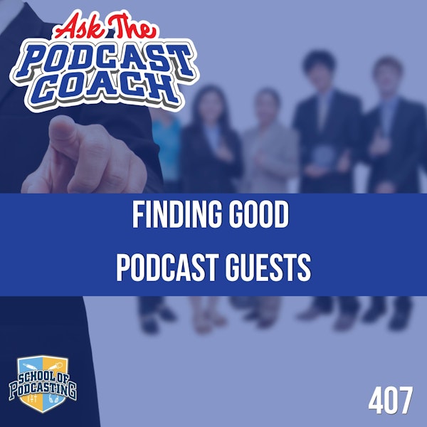 Finding Good Podcast Guests