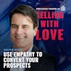 Use Empathy To Convert Your Prospects - Walker McKay