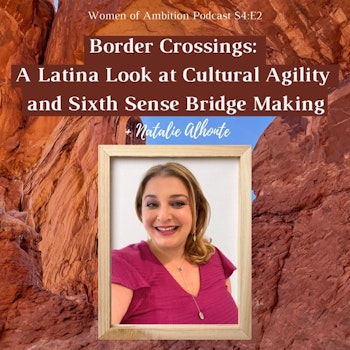 Border Crossings: A Latina Look at Cultural Agility and Sixth Sense Bridge Making + Natalie Alhonte