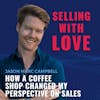 How a Coffee Shop Changed My Perspective on Sales - Jason Marc Campbell