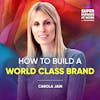 How To Build A World Class Brand - Carola Jain