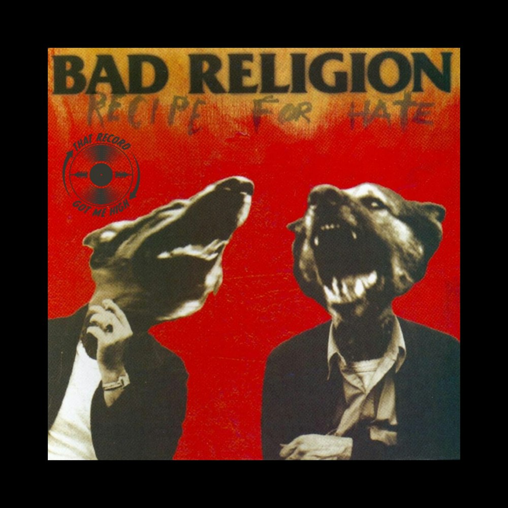 S6E260 - Bad Religion 'Recipe For Hate' with Aaron Fruitstone