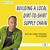 #217 - How (& Why) to Build a Local Dirt-to-Shirt Supply Chain