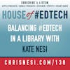 Balancing #EdTech in a Library with Kate Nesi - HoET138