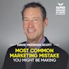 Most Common Marketing Mistake You Might Be Making - David Meerman Scott