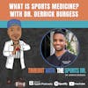 What is Sports Medicine? with Dr. Derrick Burgess
