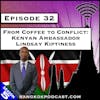 From Coffee to Conflict: Kenyan Ambassador Lindsay Kiptiness [S5.E32]