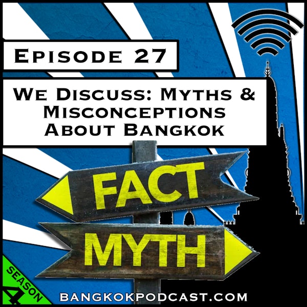 We Discuss: Myths and Misconceptions About Bangkok [Season 4, Episode 27]