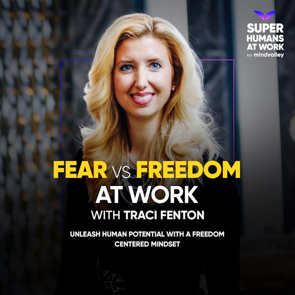 Fear vs Freedom At Work — Traci Fenton