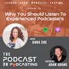 Ep83: Why You Should Listen To Experienced Podcasters -  Dana Che