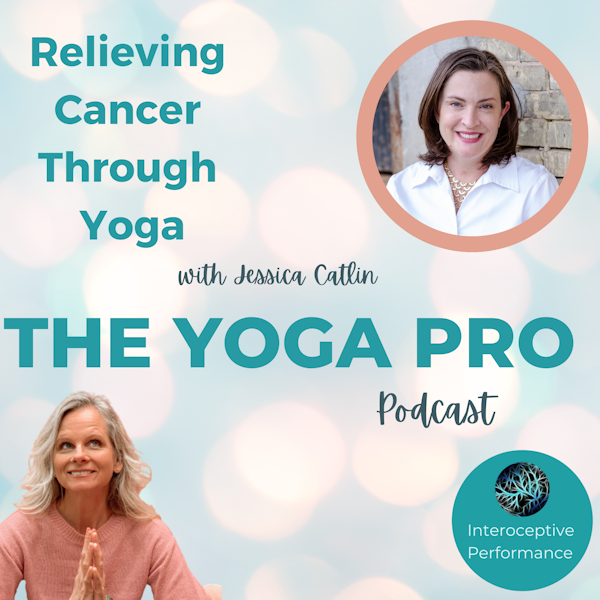Relieving Cancer Through Yoga with Jessica Catlin