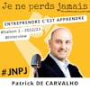 #38. [ Episode spécial ] Interview. Patrick DE CARVALHO : le podcasteur devient le podcasté, 25 ans d'entreprenariat