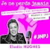 #8.Interview Elodie HUGHES L'entrepreneure résiliente passée par la Silicon Valley // Podcast #JNPJ Je ne perds jamais