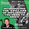 Introducing The “3 Pillars Of Influence” You Need To Grow [478]