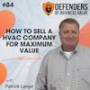 EP 84: How to Sell a HVAC Company for Maximum Value with Patrick Lange of the Business Modification Group