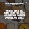 Anti-Nutrients and Plant Toxins: The Truth About Lectins, Phytates, Oxalates, and More...