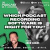 Which Podcast Recording Software Is Right For You? [474]