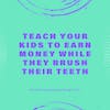 Teach Your Kids to Earn Money While They Brush Their Teeth
