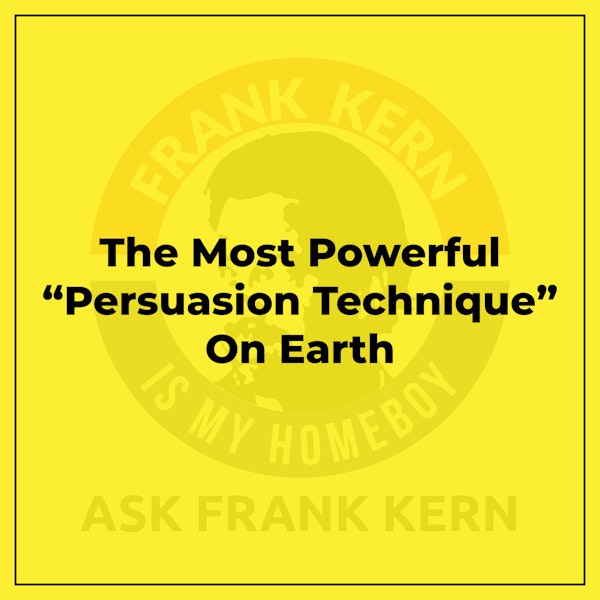 The Most Powerful “Persuasion Technique” On Earth