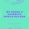 We Broke A Guinness World Record