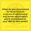 What do you recommend for Book funnels in terms of advertising? Any minor adjustments you'd recommend to your IBB for this model? - Frank Kern Greatest Hit