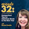 Homeschool Tips for Christmas Break & the New Year with Rachel