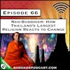 Neo-Buddhism: How Thailand's Largest Religion Reacts to Change [S6.E66]