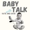 Baby Talk with Katie & David
