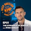 The Struggle Of Hustle with Ryan Hanley