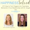 271. How to Turn Triggers into Teachable Moments in Your Relationship with Dr. Avigail Lev
