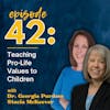 Teaching Pro-Life Values to Children with Dr. Georgia Purdom and Stacia McKeever