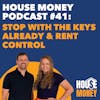 41) Stop with the Keys Already & Rent Control