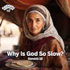 Why Is God So Slow?