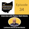 Interview with Pastor Mark Wentz - Lutheran Church of the Master