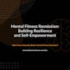 Mental Fitness Revolution: Building Resilience and Self-Empowerment - From Honestly Better Mental Fitness Session 9