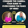 Conquer the Camera: Overcoming Your Fears and Building Your Personal Brand