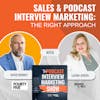 Sales and Podcast Interview Marketing: The Right Approach