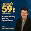 Homeschooling with a Focus on Eternity featuring Dr. Jason Lisle