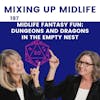 197. Midlife Fantasy Fun: Dungeons and Dragons in the Empty Nest