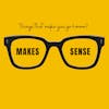 Welcome to the Makes Sense Podcast