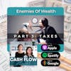 Episode 5: Enemies Of Wealth (Part 3-Taxes)