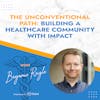 The Unconventional Path: Building a Healthcare Community with Impact