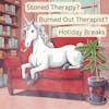 42. Marijuana Use Before Therapy?; Burned Out Therapist?; Holiday Break