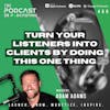 Turn Your Listeners Into Clients By Doing This One Thing [466]